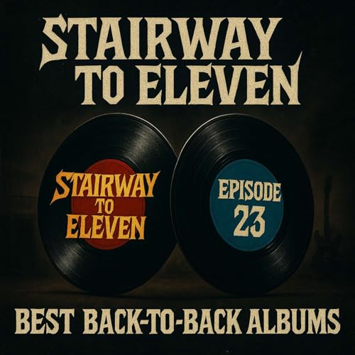 Stairway to Eleven #23: Best Back to Back Albums Podcast Por arte de portada