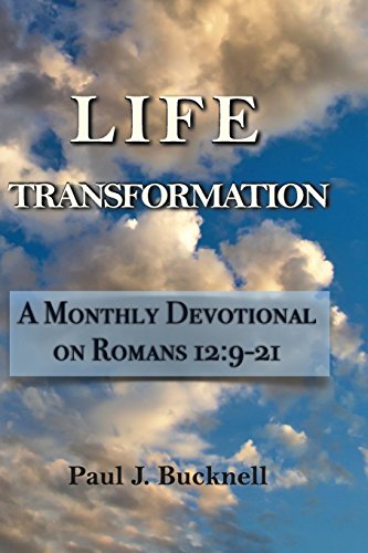 Life Transformation: A Monthly Devotional on Romans 12:9-21
