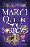 Mary I: Queen of Sorrows