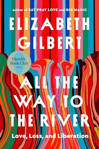 Cover of All the Way to the River: Oprah's Book Club: Love, Loss, and Liberation