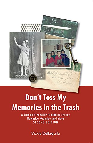 Don't Toss My Memories in the Trash, Second Edition: A Step-by-Step Guide to Helping Seniors Downsize, Organize, and Move