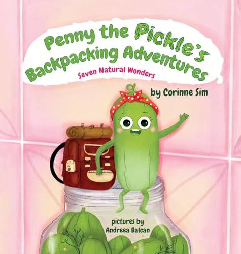 Penny the Pickle's Backpacking Adventures - Seven Natural Wonders