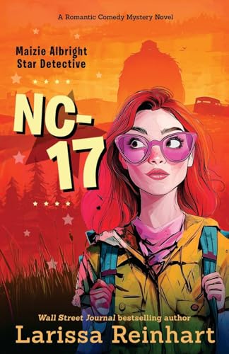 NC-17: A Maizie Albright Laugh-Out-Loud Romantic Comedy Mystery (Maizie Albright Star Detective)
