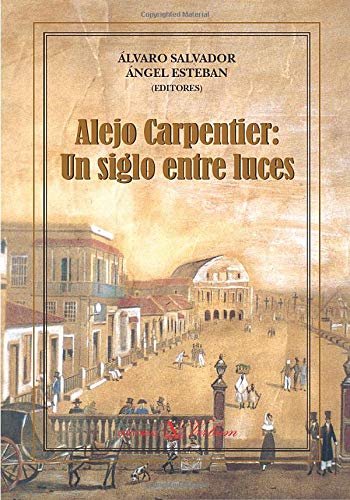 Alejo Carpentier: Un Siglo Entre Luces