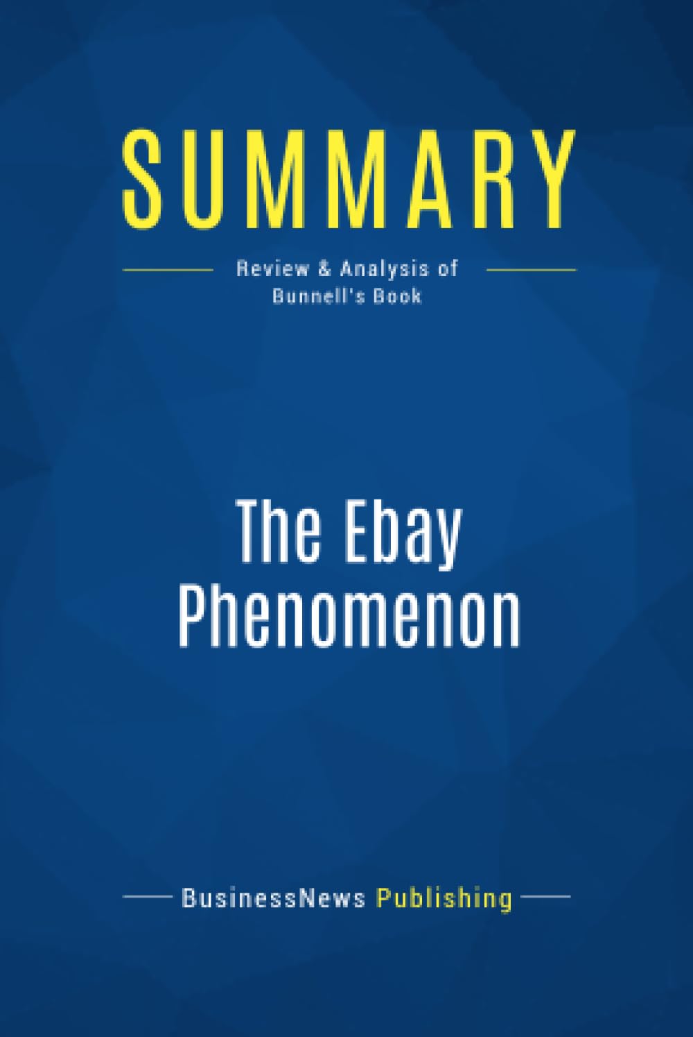 Buy Summary: The Ebay Phenomenon: Review and Analysis of Bunnell's Book — BookShops.in