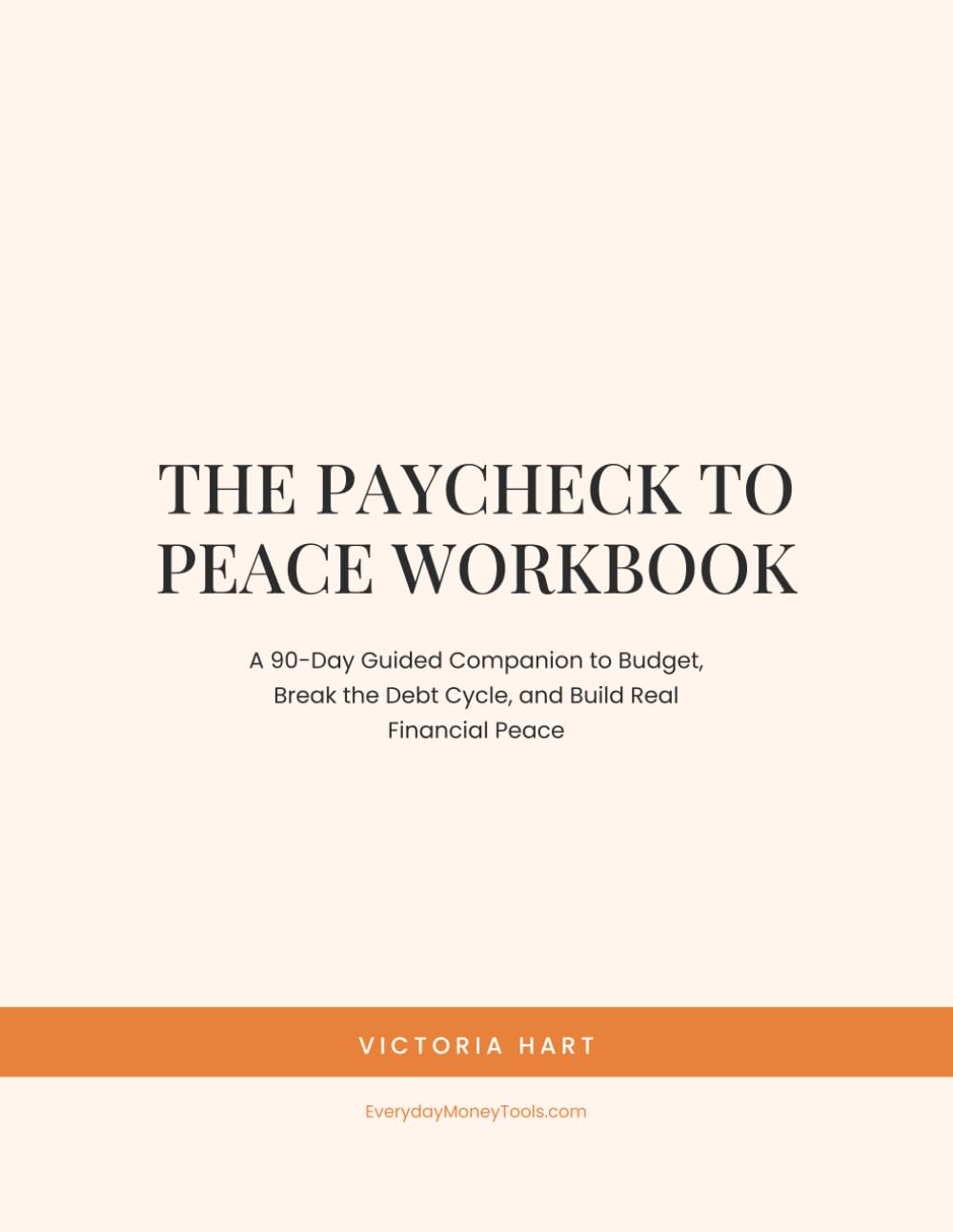 The Paycheck to Peace Workbook: A 90-Day Guided Companion to Budget, Break the Debt Cycle, and Build Real Financial Peace
