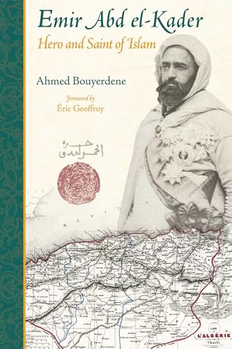 Emir Abd el-Kader: Hero and Saint of Islam (Perennial Philosophy)