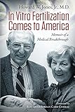 In Vitro Fertilization Comes to America: Memoir of a Medical Breakthrough