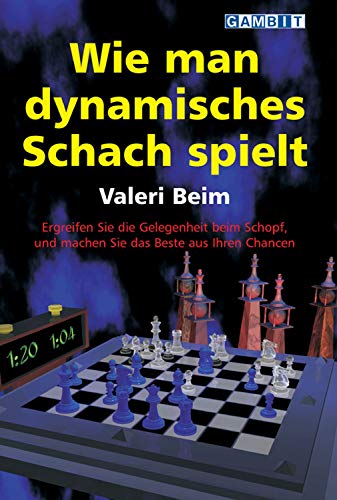 Wie man dynamisches Schach spielt (Schach verstehen) (German Edition)