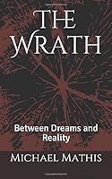 The Wrath: Between Dreams and Reality 1790214386 Book Cover