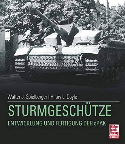 Sturmgeschütze: Entwicklung und Fertigung der sPak Sturmgeschütze: Entwicklung und Fertigung der sPak