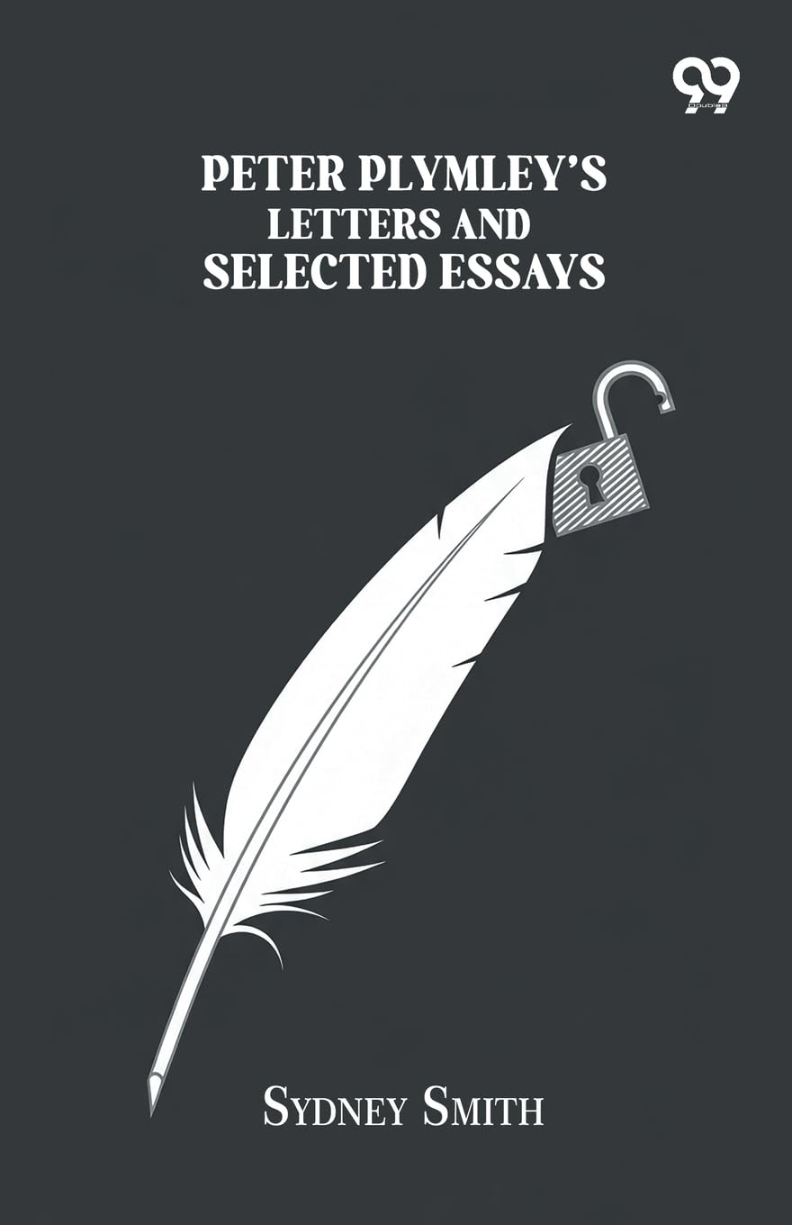 Peter Plymley’s Letters And Selected Essays (Edition1)