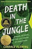 Death in the Jungle: Murder, Betrayal, and the Lost Dream of Jonestown