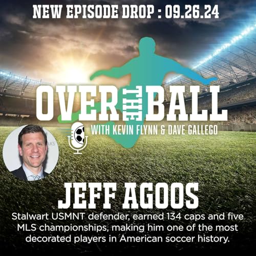 Five-time MLS champion and veteran of 134 USMNT appearances, legendary defender, Jeff Agoos Joins the Boys at OTB. cover art