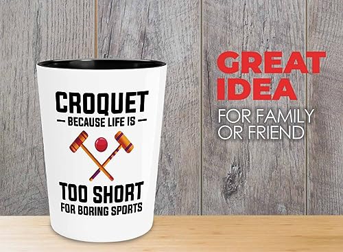 Croquet Shot Glass 1.5oz - Croquet: because - Tennis Racquetball Outdoor Game Netball Softball For Sport Lover