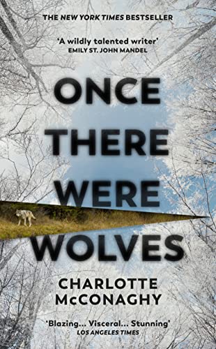 Once There Were Wolves: The instant NEW YORK TIMES bestseller by [Charlotte McConaghy]