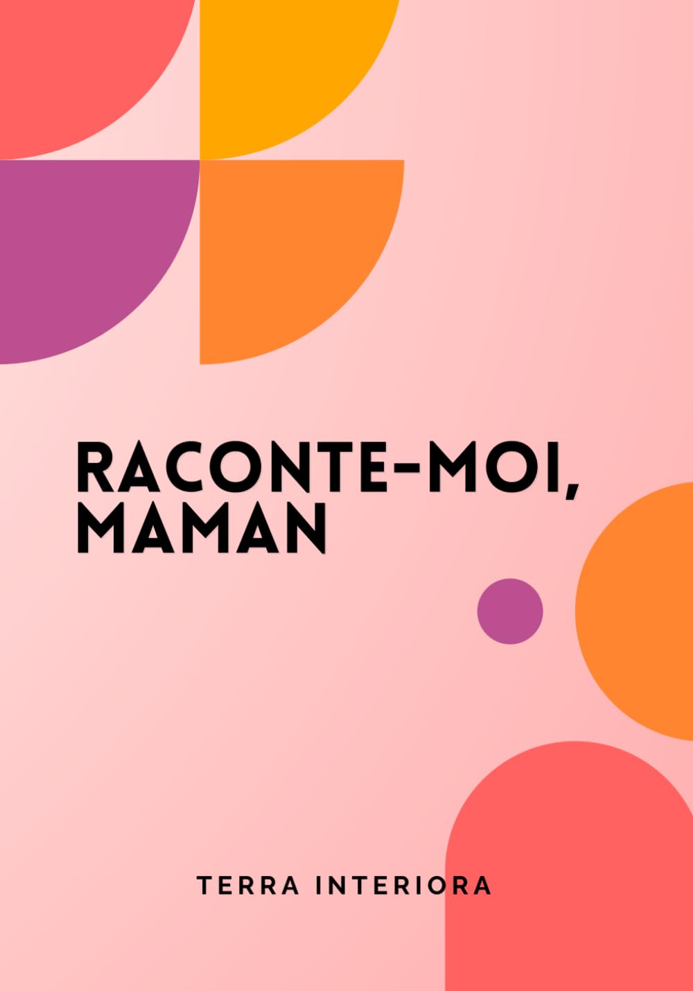 Raconte-moi, Maman: Journal guidé : Un héritage du cœur pour les générations futures