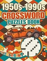 1950s-1990s Crossword Puzzles Book Large Print: Crossword Puzzles for Adults, & Seniors With Solutions - 50s, 60s, 70s, 80s, 90s TV, Sports, Events, Music and more B0CTYBPWG3 Book Cover