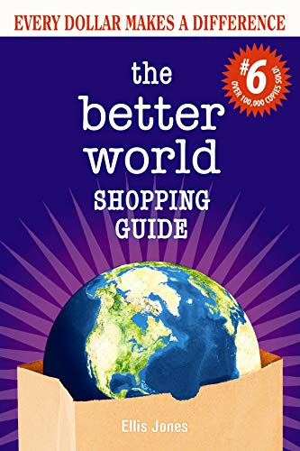 The Better World Shopping Guide #6: Every Dollar Makes a Differen...