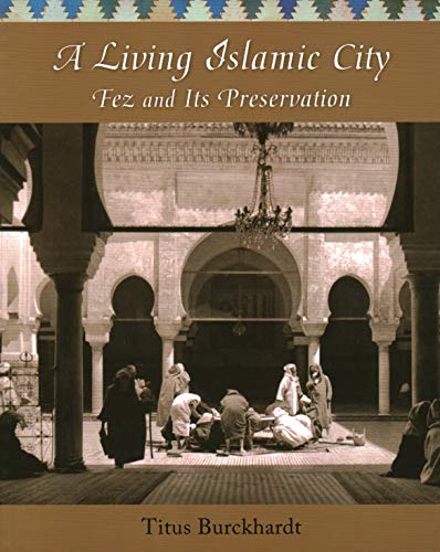 Télécharger A Living Islamic City: Fez and Its Preservation Francais PDF