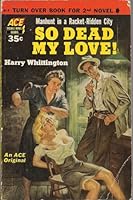 So Dead My Love! / I, the Executioner B001818OGC Book Cover