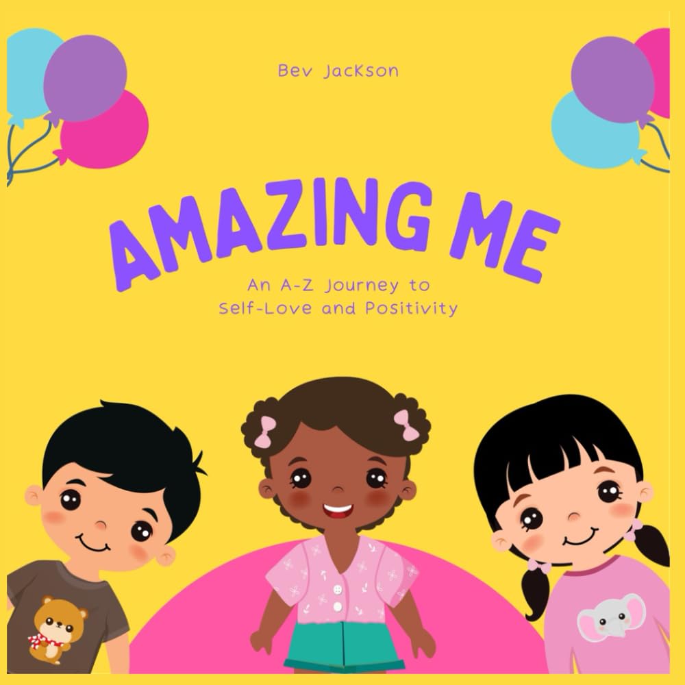 Amazing Me: An A-Z Journey to Self-Love and Positivity