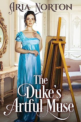 The Duke's Artful Muse: A Historical Regency Romance Novel (Where Dukes Dare and Ladies Love)