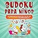 Sudoku para niños: 320 rompecabezas Sudoku fácil 4x4, 6x6, 9x9 con soluciones para niños edades 4-8. (Libro 6)