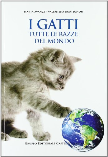 I gatti. Tutte le razze del mondo. Ediz. illustrata