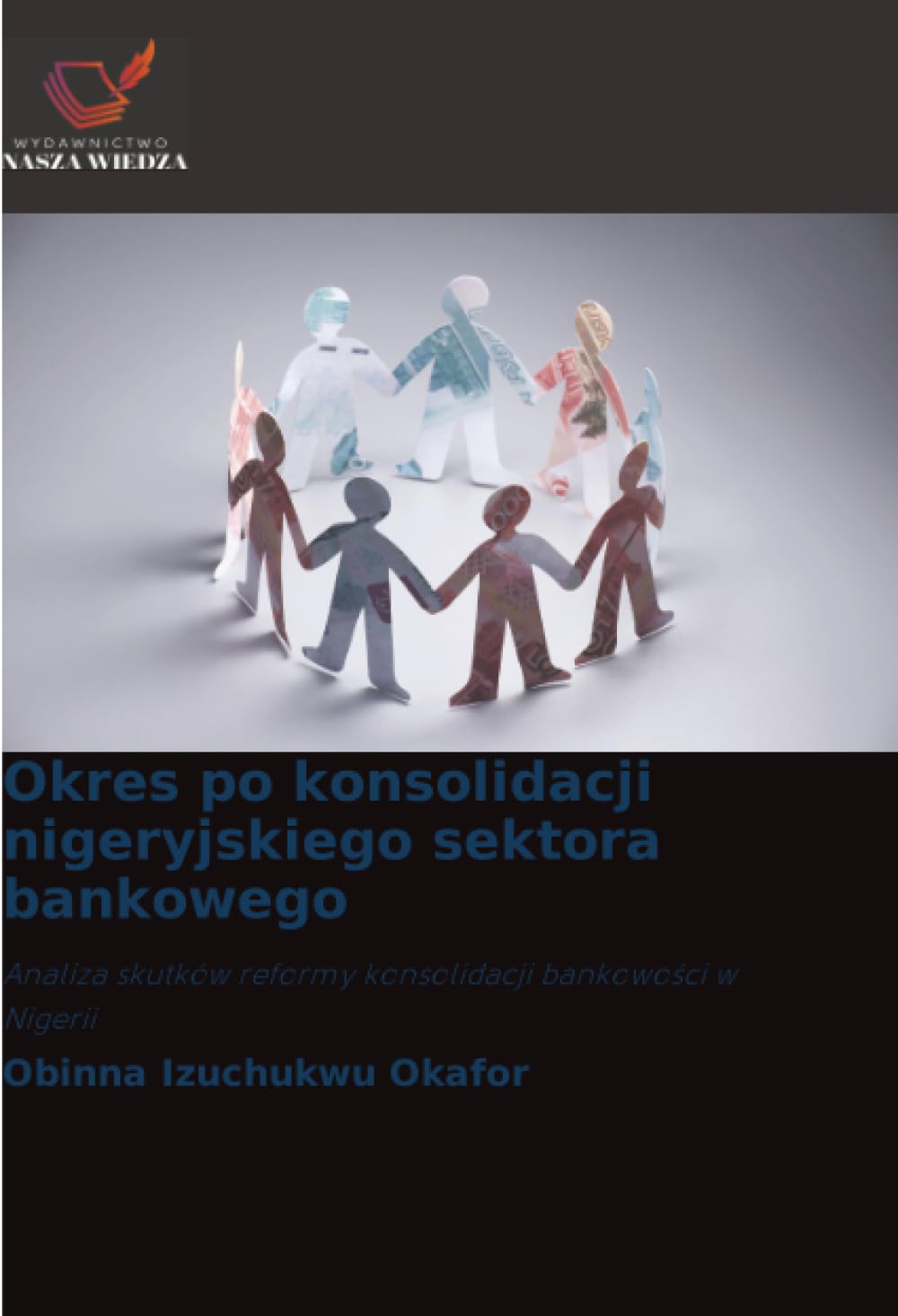 Okres po konsolidacji nigeryjskiego sektora bankowego: Analiza skutków reformy konsolidacji bankowości w Nigerii