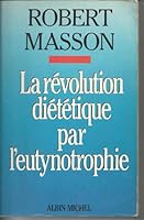 La Révolution diététique par l'eutynotrophie (A.M. SANTE) 2226025529 Book Cover