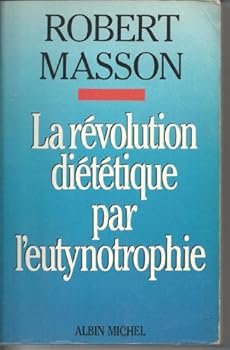 La Révolution diététique par l'eutynotrophie (A.M. SANTE)