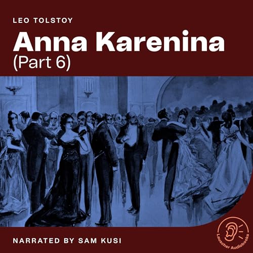 Anna Karenina - Part 6 by Leo Tolstoy episode artwork