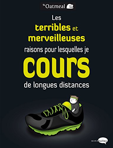 Télécharger Les terribles et merveilleuses raisons pour lesquelles je cours de longues distances (Marabulles) Francais PDF