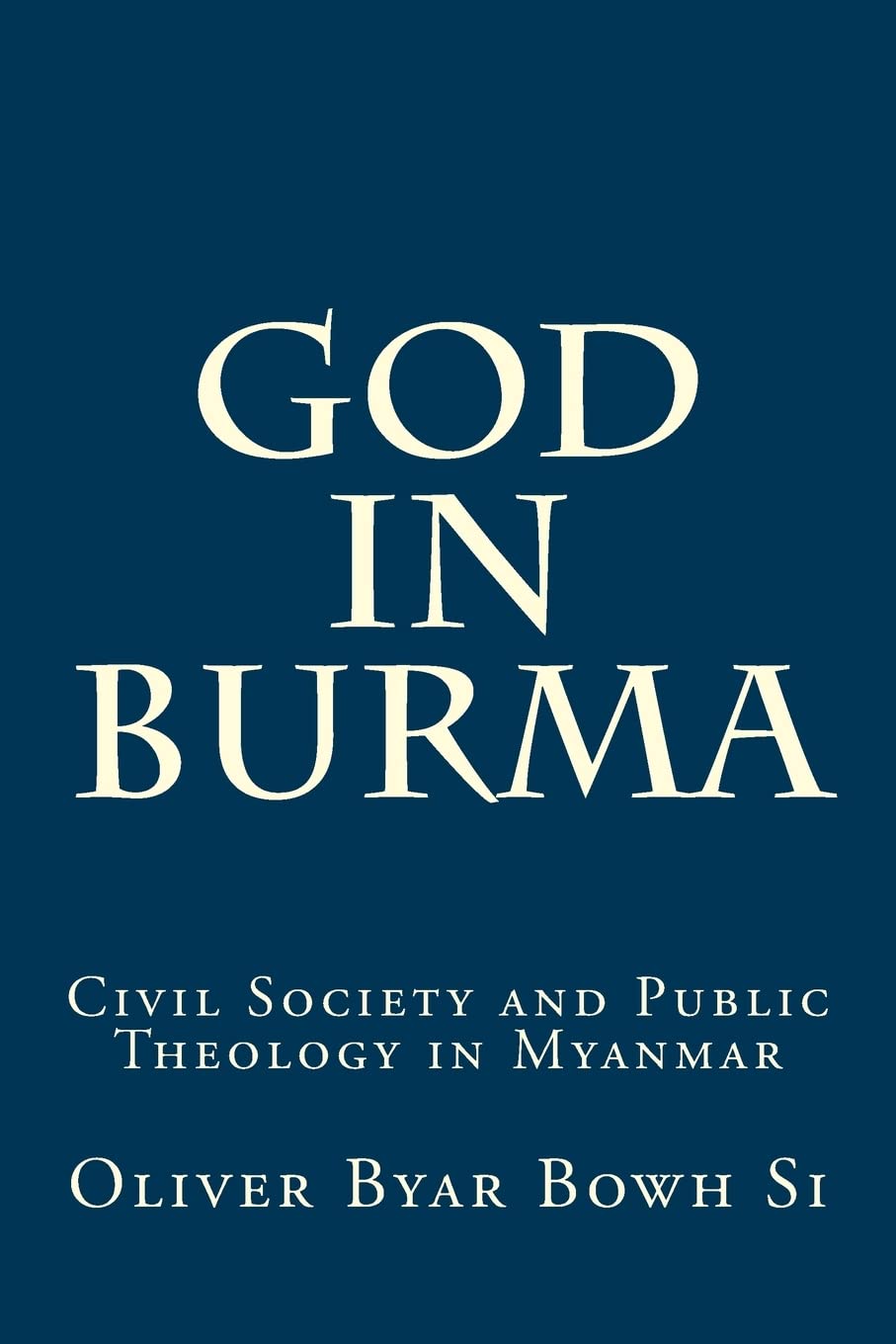 God in Burma: Civil Society and Public Theology in Myanmar