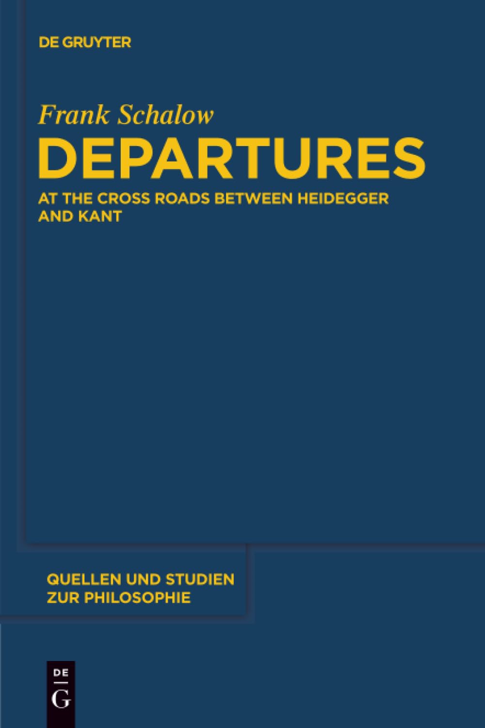 Departures: At the Crossroads between Heidegger and Kant: 112 (Quellen und Studien zur Philosophie, 112)