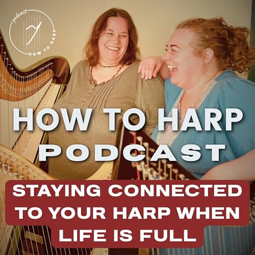 『Ep 19: Staying Connected to Your Harp When Life Is Full』のカバーアート