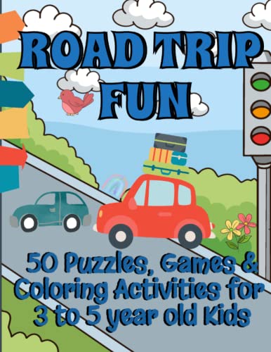 Road Trip Fun | 50 Puzzles, Games & Coloring Activities for 3 to 5 Year Old Kids: Mazes, Coloring Pages, Dot to Dot, Alphabet Practice, Picture and Number Sudoku & More for Preschool and Kindergarten Kids