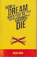 How to Dream When You're Told You're Going to Die 0988892952 Book Cover