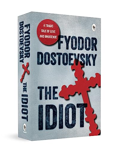 Image of Idiot by Fyodor Dostoevsky / Critique of 19th-Century Society / Russian Society And Its Complexities / Character-Driven Narrative / Explore the Russian Society (Fingerprint! Classics)