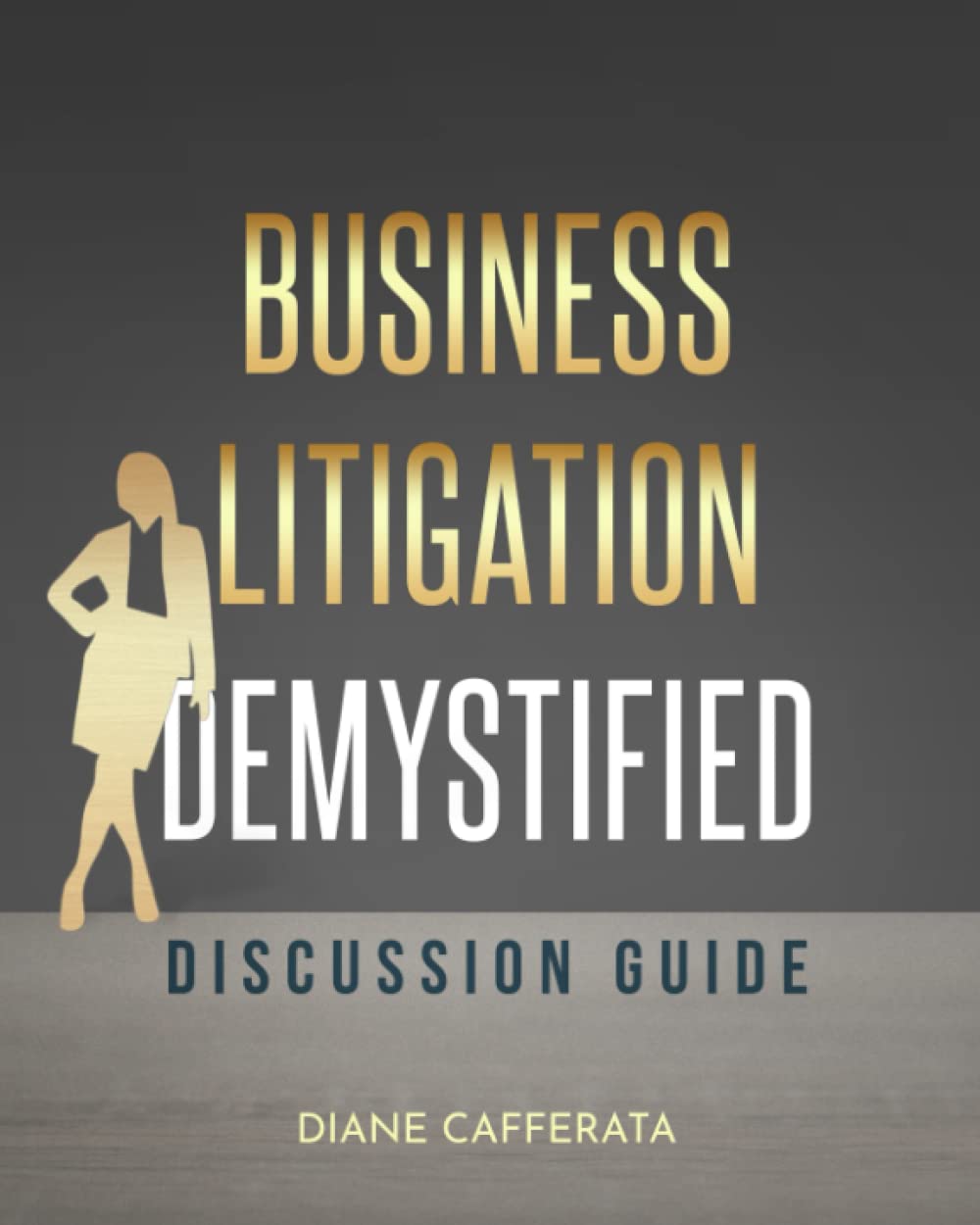 Business Litigation Demystified Discussion Guide