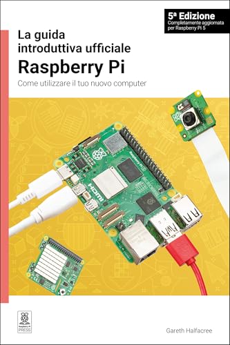 La guida introduttiva ufficiale Raspberry Pi: Come utilizzare il tuo nuovo computer