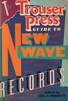 The Trouser Press Guide to New Wave Records 068417944X Book Cover