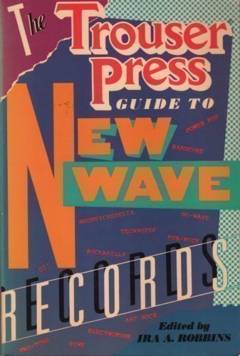 The Trouser Press Guide to New Wave Records