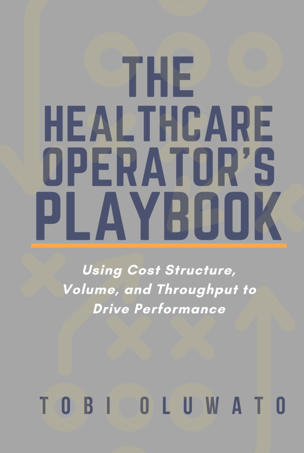 The Healthcare Operator's Playbook: Using Cost Structure, Volume, and Throughput to Drive Performance