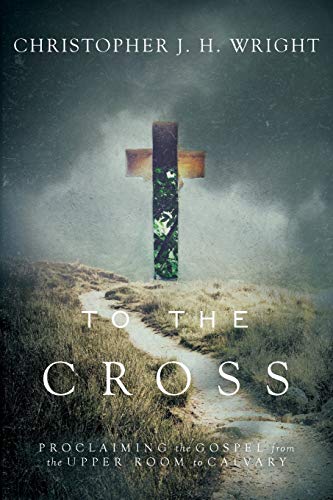 To the Cross: Proclaiming the Gospel from the