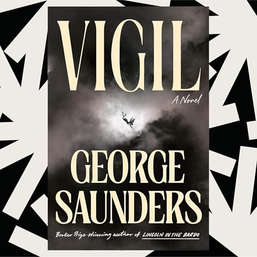 George Saunders' 'Vigil' is a ghostly novel about an oil tycoon in his final hours