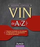 Dictionnaire du vin de A à Z - Devenez incollable sur les cépages, la dégustation, les appellations...: Devenez incollable sur les cépages, la ... Dictionary from A to Z ] 2100754823 Book Cover