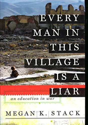 Every Man in This Village is a Liar: An Education in War