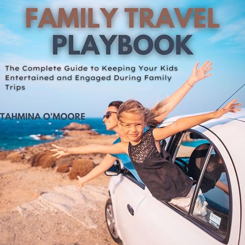 Family Travel Playbook - Tahmina O'Moore